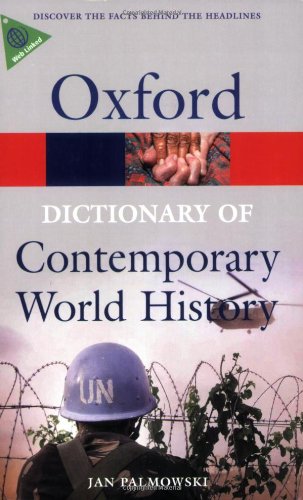 

A Dictionary of Contemporary World History: From 1900 to the Present Day (Oxford Quick Reference)