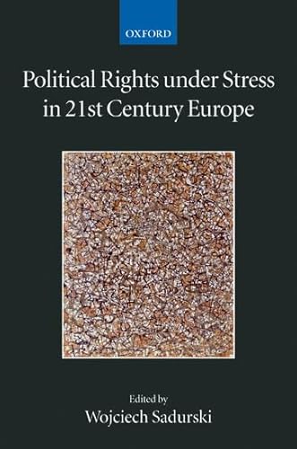 Beispielbild fr Political Rights under Stress in 21st Century Europe (Collected Courses of the Academy of European Law) Sadurski, Wojciech zum Verkauf von The Compleat Scholar