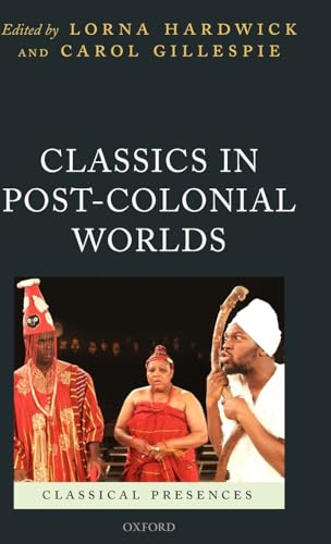 9780199296101: Classics in Post-Colonial Worlds (Classical Presences)