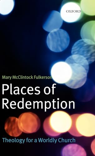 Beispielbild fr Places of Redemption: Theology for a Worldly Church zum Verkauf von WorldofBooks