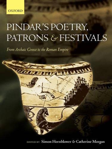 Imagen de archivo de Pindar's Poetry, Patrons, and FestivaHornblower, Simon; Morgan, Cathe a la venta por Iridium_Books
