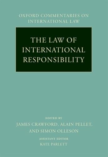 The Law of International Responsibility (Oxford Commentaries on International Law) (9780199296972) by Crawford, James; Pellet, Alain; Olleson, Simon