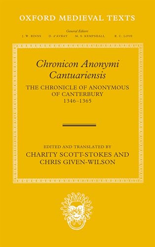 Stock image for Chronicon Anonymi Cantuariensis : The Chronicle of Anonymous of Canterbury 1346-1365 for sale by Better World Books Ltd