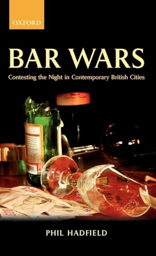 9780199297856: Bar Wars: Contesting the Night in Contemporary British Cities (Clarendon Studies in Criminology)