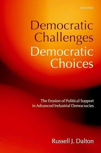 Beispielbild fr Democratic Challenges, Democratic Choices: The Erosion of Political Support in Advanced Industrial Democracies (Comparative Politics) zum Verkauf von WorldofBooks