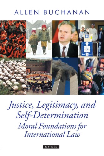 Imagen de archivo de Justice, Legitimacy, and Self-Determination: Moral Foundations for International Law (Oxford Political Theory) a la venta por MusicMagpie