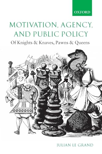 9780199298914: Motivation, Agency, and Public Policy: Of Knights and Knaves, Pawns and Queens