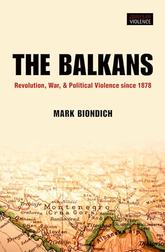 Beispielbild fr Balkans: Revolution, War, and Political Violence Since 1878 (Zones of Violence) zum Verkauf von PBShop.store US