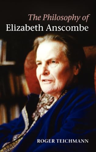 The Philosophy of Elizabeth Anscombe (Hardback) - Roger Teichmann