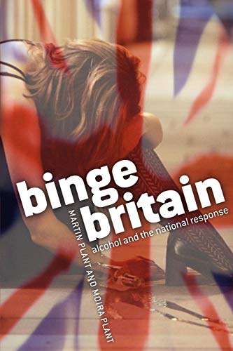 Beispielbild fr BINGE BRITAIN P: Alcohol and the National Response zum Verkauf von WorldofBooks