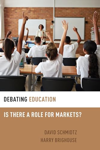 Stock image for Debating Education: Is There a Role for Markets? (Debating Ethics) for sale by GF Books, Inc.