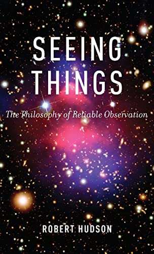 Seeing Things: The Philosophy of Reliable Observation (9780199303281) by Hudson, Robert