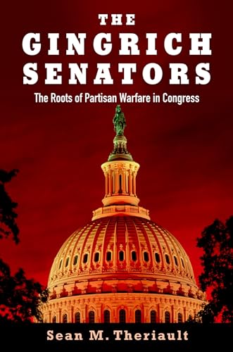 9780199307463: The Gingrich Senators: The Roots of Partisan Warfare in Congress