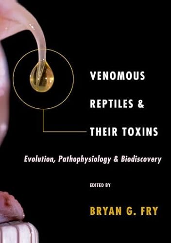 9780199309399: Venomous Reptiles and Their Toxins: Evolution, Pathophysiology and Biodiscovery