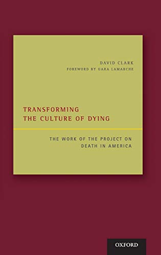 Beispielbild fr Transforming the Culture of Dying: The Work of the Project on Death in America zum Verkauf von Anybook.com