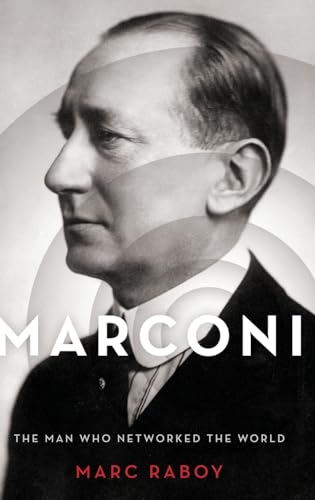 Stock image for Marconi : The Man Who Networked the World for sale by Better World Books