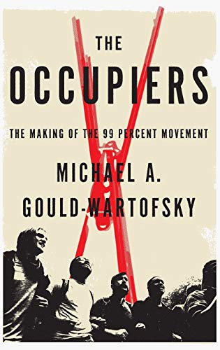 9780199313914: The Occupiers: The Making of the 99 Percent Movement