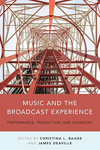 Stock image for Music and the Broadcast Experience: Performance, Production, and Audiences for sale by Housing Works Online Bookstore