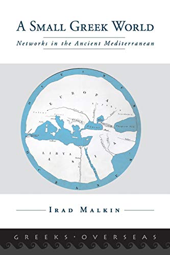 Beispielbild fr A Small Greek World: Networks In The Ancient Mediterranean (Greeks Overseas) zum Verkauf von WorldofBooks