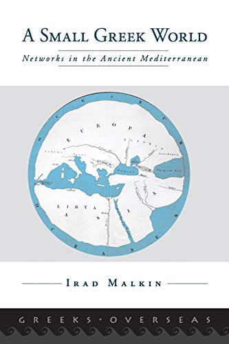 Imagen de archivo de A Small Greek World: Networks in the Ancient Mediterranean (Greeks Overseas) a la venta por Half Price Books Inc.