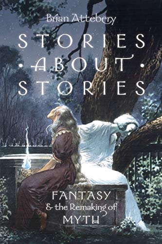9780199316076: Stories about Stories: Fantasy and the Remaking of Myth