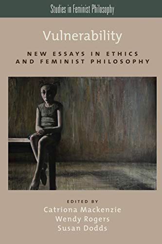 Beispielbild fr Vulnerability: New Essays in Ethics and Feminist Philosophy zum Verkauf von Blackwell's
