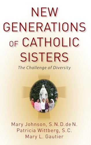 Imagen de archivo de New Generations of Catholic Sisters : The Challenge of Diversity a la venta por Better World Books
