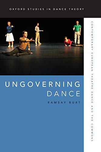 Stock image for Ungoverning Dance: Contemporary European Theatre Dance and the Commons for sale by Chiron Media