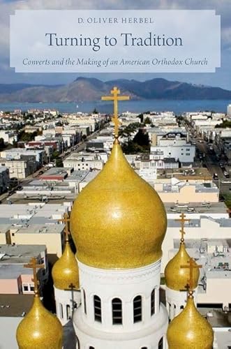 Stock image for Turning to Tradition: Converts and the Making of an American Orthodox Church for sale by Good Buy 2 You LLC