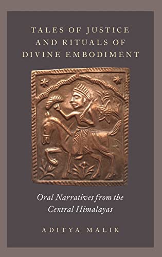Stock image for Tales of Justice and Rituals of Divine Embodiment: Oral Narratives from the Central Himalayas for sale by Housing Works Online Bookstore
