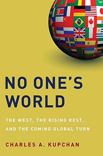 Beispielbild fr No One's World : The West, the Rising Rest, and the Coming Global Turn zum Verkauf von Better World Books