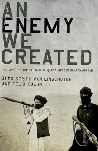 Beispielbild fr An Enemy We Created: The Myth of the Taliban-Al Qaeda Merger in Afghanistan zum Verkauf von BooksRun