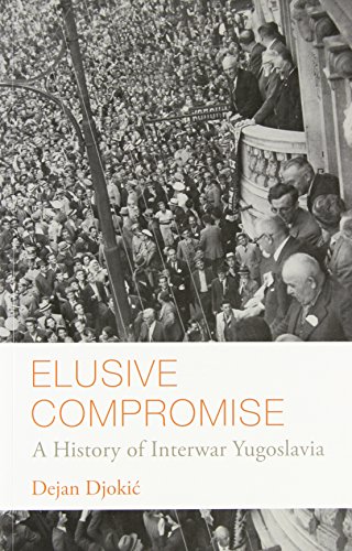 Beispielbild fr Elusive Compromise: A History of Interwar Yugoslavia zum Verkauf von Iridium_Books