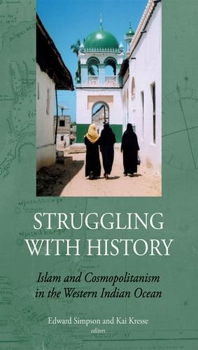 9780199326426: Struggling with History: Islam and Cosmopolitanism in the Western Indian Ocean (Society and History in the Indian Ocean)