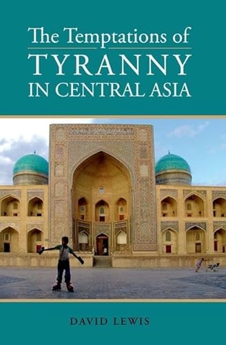 Beispielbild fr Temptations of Tyranny in Central Asia zum Verkauf von Blackwell's