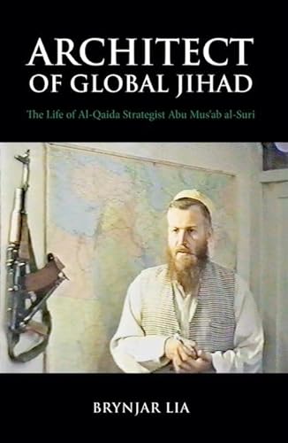 Beispielbild fr Architect of Global Jihad: The Life of Al-Qaeda Strategist Abu Mus'ab Al-Suri zum Verkauf von HPB-Red