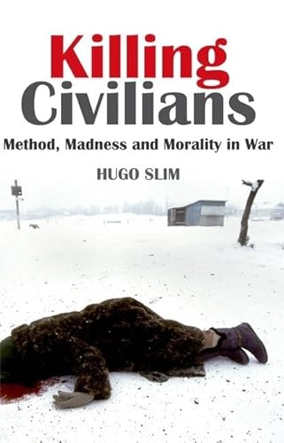 9780199326549: Killing Civilians: Method, Madness, and Morality in War