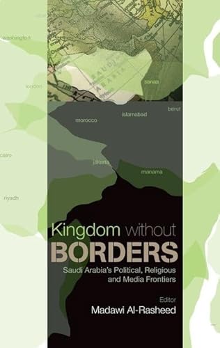 Imagen de archivo de Kingdom Without Borders: Saudi Arabia's Political, Religious and Media Frontiers a la venta por Lucky's Textbooks