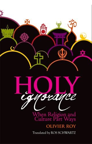 9780199326990: Holy Ignorance: When Religion and Culture Part Ways