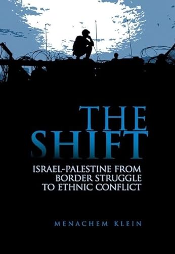 Imagen de archivo de Shift, The: Israel-Palestine from Border Struggle to Ethnic Conflict a la venta por Lucky's Textbooks