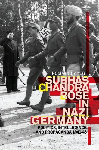 Beispielbild fr Subhas Chandra Bose In Nazi Germany: Politics, Intelligence and Propaganda 1941-1943 zum Verkauf von Iridium_Books