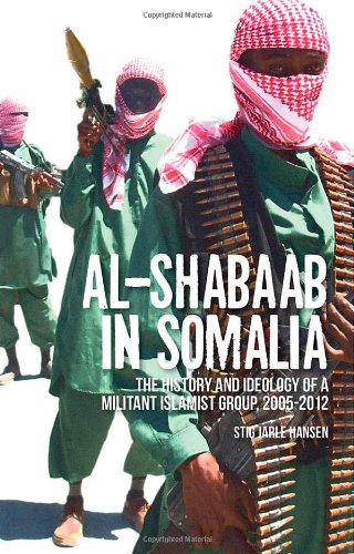 Al-Shabaab in Somalia: The History and Ideology of a Militant Islamist Group - Jarle Hansen, Stig