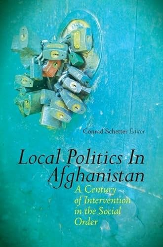 9780199327928: Local Politics in Afghanistan: A Century of Intervention in Social Order