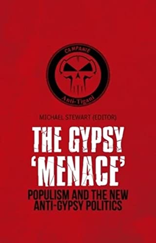 Gypsy 'Menace': Populism and the New Anti-Gypsy Politics (Hardcover)