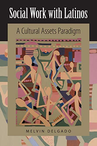 Stock image for Social Work with Latinos: A Cultural Assets Paradigm for sale by SecondSale