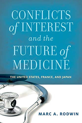 Beispielbild fr Conflicts of Interest and the Future of Medicine: The United States, France, and Japan zum Verkauf von Housing Works Online Bookstore