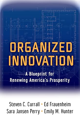 Beispielbild fr Organized Innovation: A Blueprint for Renewing America's Prosperity zum Verkauf von HPB-Movies