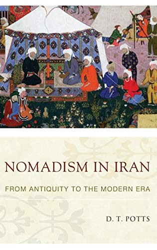 Nomadism in Iran: From Antiquity to the Modern Era - Daniel T. Potts