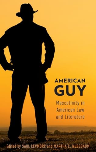 Stock image for American Guy: Masculinity in American Law and Literature for sale by Grumpys Fine Books
