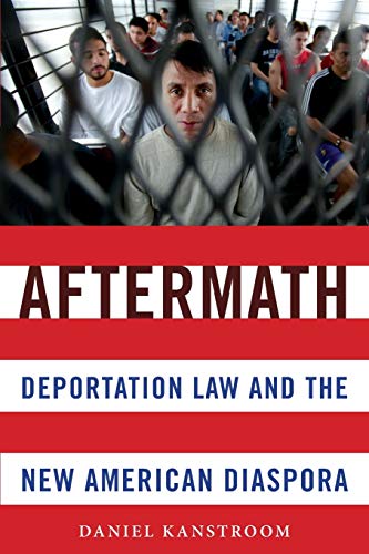 Beispielbild fr Aftermath: Deportation Law and the New American Diaspora zum Verkauf von SecondSale